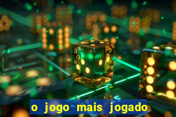 o jogo mais jogado do mundo